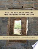 Aztec, Salmon, and the Puebloan Heartland of the Middle San Juan /