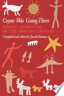 Coyote was going there : Indian literature of the Oregon country /