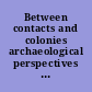 Between contacts and colonies archaeological perspectives on the protohistoric Southeast /