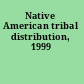 Native American tribal distribution, 1999