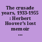 The crusade years, 1933-1955 : Herbert Hoover's lost memoir of the New Deal Era and its aftermath /