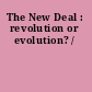 The New Deal : revolution or evolution? /