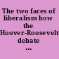 The two faces of liberalism how the Hoover-Roosevelt debate shapes the 21st century /
