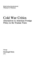 Cold war critics : alternatives to American foreign policy in the Truman years /