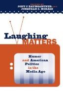 Laughing matters : humor and American politics in the media age /