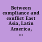 Between compliance and conflict East Asia, Latin America, and the "new" Pax Americana /