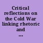 Critical reflections on the Cold War linking rhetoric and history /
