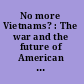 No more Vietnams? : The war and the future of American foreign policy /