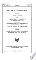 Freedom of communications : Final report of the Committee on Commerce, United States Senate /