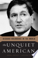 The unquiet American Richard Holbrooke in the world /