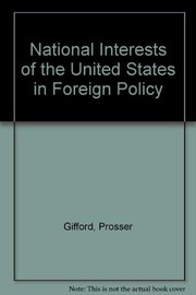 The National interests of the United States in foreign policy : seven discussions at the Wilson Center, December, 1980, February 1981 /