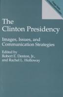 The Clinton presidency : images, issues, and communication strategies /