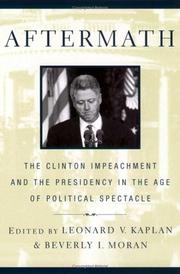 Aftermath : the Clinton impeachment and the presidency in the age of political spectacle /