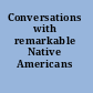 Conversations with remarkable Native Americans