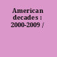 American decades : 2000-2009 /