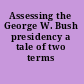 Assessing the George W. Bush presidency a tale of two terms /