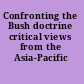Confronting the Bush doctrine critical views from the Asia-Pacific /