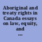 Aboriginal and treaty rights in Canada essays on law, equity, and respect for difference /