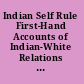 Indian Self Rule First-Hand Accounts of Indian-White Relations from Roosevelt to Reagan /