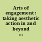 Arts of engagement : taking aesthetic action in and beyond the Truth and Reconciliation Commission of Canada /