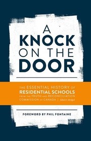 A knock on the door : the essential history of residential schools from the Truth and Reconciliation Commission of Canada /