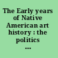 The Early years of Native American art history : the politics of scholarship and collecting /