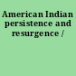 American Indian persistence and resurgence /