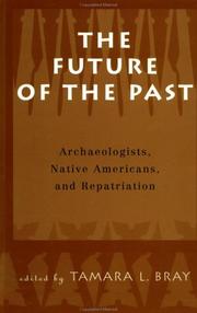 The future of the past : archaeologists, Native Americans, and repatriation /