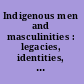 Indigenous men and masculinities : legacies, identities, regeneration /