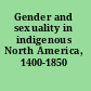 Gender and sexuality in indigenous North America, 1400-1850