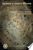 Across a great divide continuity and change in native North American societies, 1400-1900 /