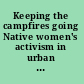 Keeping the campfires going Native women's activism in urban communities /