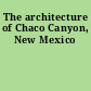 The architecture of Chaco Canyon, New Mexico