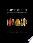 Clovis caches : recent discoveries and new research /