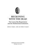 Reckoning with the dead : the Larsen Bay repatriation and the Smithsonian Institution /