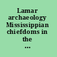 Lamar archaeology Mississippian chiefdoms in the deep South /