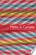 Métis in Canada : history, identity, law & politics /