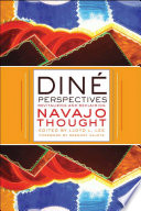 Diné perspectives : revitalizing and reclaiming Navajo thought /