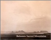 Between sacred mountains : Navajo stories and lessons from the land /