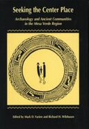 Seeking the center place archaeology and ancient communities in the Mesa Verde region /