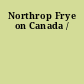 Northrop Frye on Canada /