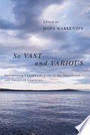 So vast and various interpreting Canada's regions in the nineteenth and twentieth centuries /