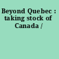 Beyond Quebec : taking stock of Canada /