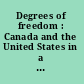 Degrees of freedom : Canada and the United States in a changing world /