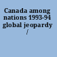 Canada among nations 1993-94 global jeopardy /