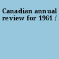 Canadian annual review for 1961 /