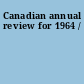 Canadian annual review for 1964 /