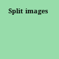 Split images