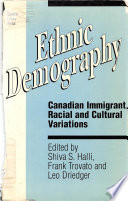 Ethnic demography : Canadian immigrant, racial, and cultural variations /