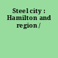 Steel city : Hamilton and region /